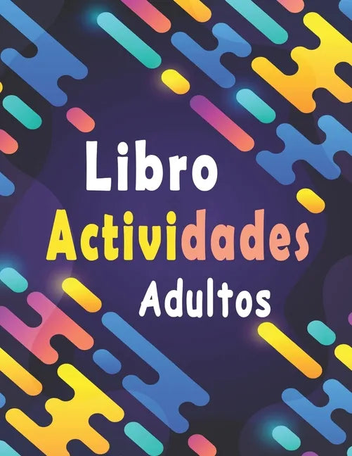 Libro actividades adultos: libro ejercicios adultos Letra Grande: Sopa de letras, sudoku y descifrar palabras para mejorar su memoria e encender - Paperback
