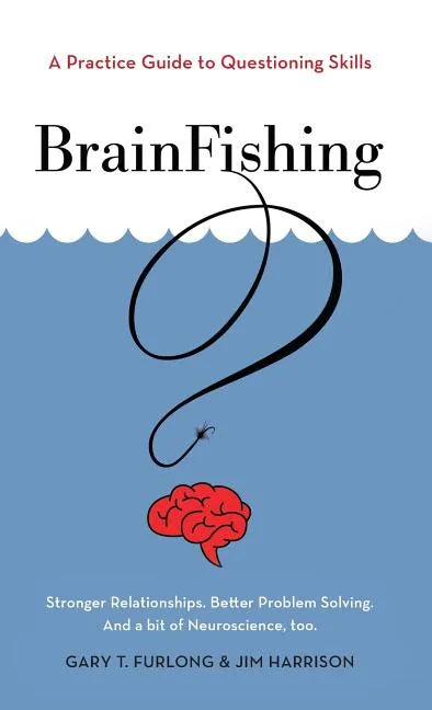 BrainFishing: A Practice Guide to Questioning Skills - Hardcover