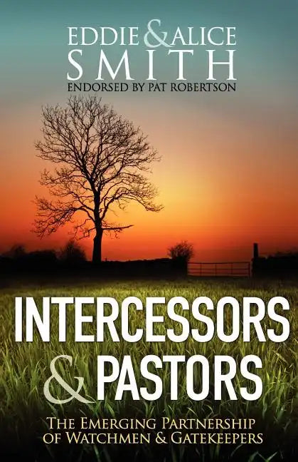 Intercessors & Pastors: The Emerging Partnership of Watchmen & Gatekeepers - Paperback