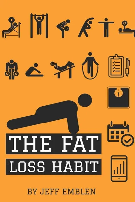 The Fat Loss Habit: Creating Routines that Make Willpower and Fat Loss Automatic - Paperback
