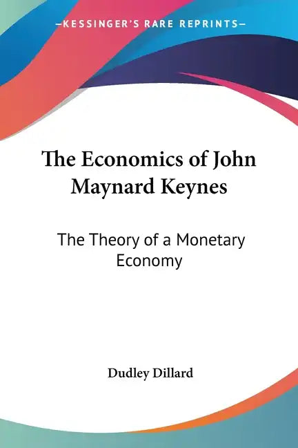 The Economics of John Maynard Keynes: The Theory of a Monetary Economy - Paperback