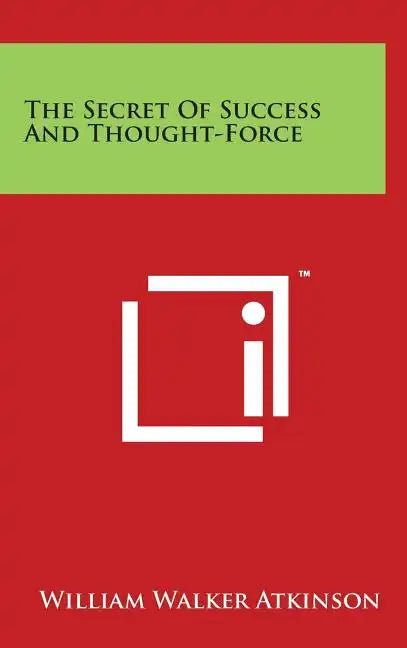 The Secret of Success and Thought-Force - Hardcover