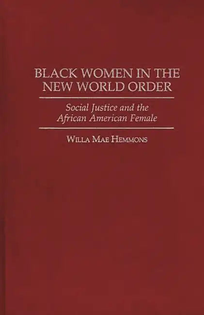 Black Women in the New World Order: Social Justice and the African American Female - Hardcover