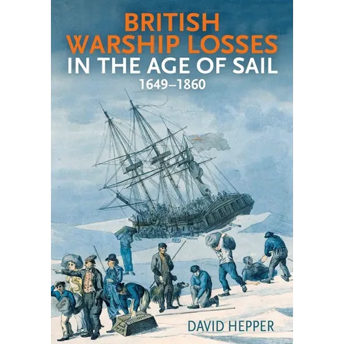 British Warship Losses in the Age of Sail: 1649-1859 - Hardcover