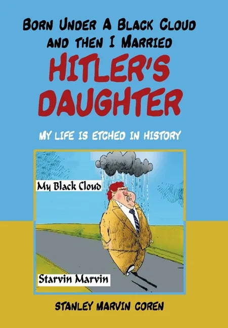 Born Under a Black Cloud and Then I Married Hitler's Daughter: My Life Is Etched in History - Hardcover