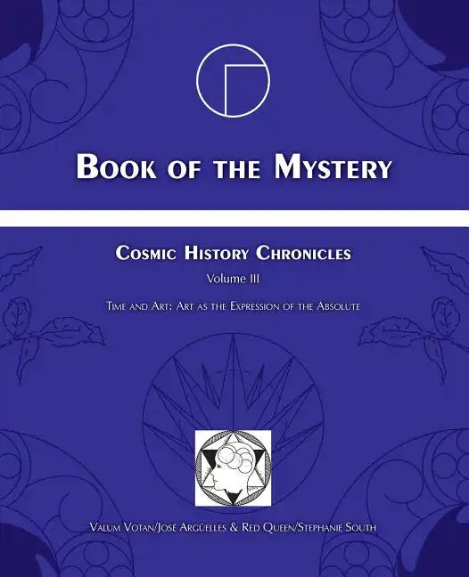 Book of the Mystery: Cosmic History Chronicles Volume III - Time and Art: Art as the Expression of the Absolute - Paperback