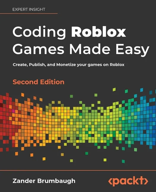 Coding Roblox Games Made Easy - Second edition: Create, Publish, and Monetize your games on Roblox - Paperback