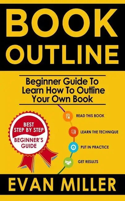 Book Outline: Beginner Guide to Learn How to Outline Your Own Book - Paperback