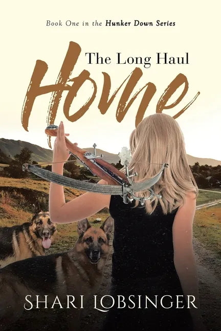 The Long Haul Home: Book One in the Hunker Down Series - Paperback