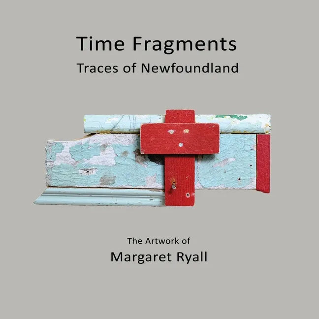 Time Fragments: Traces of Newfoundland - Paperback