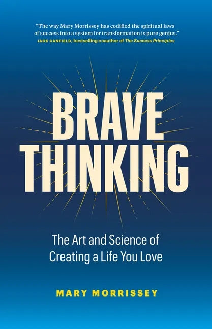 Brave Thinking: The Art and Science of Creating a Life You Love - Hardcover