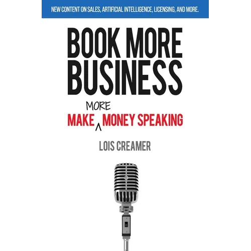 Book More Business: Make MORE Money Speaking - Paperback