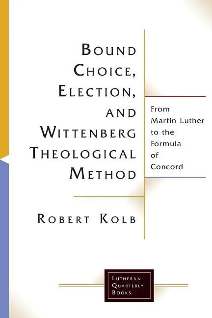 Bound Choice, Election, and Wittenberg Theological Method - Paperback