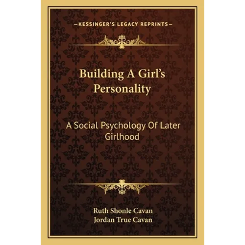 Building A Girl's Personality: A Social Psychology Of Later Girlhood - Paperback