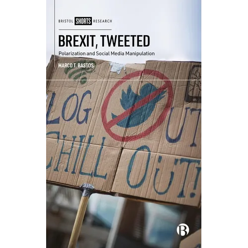 Brexit, Tweeted: Polarization and Social Media Manipulation - Hardcover