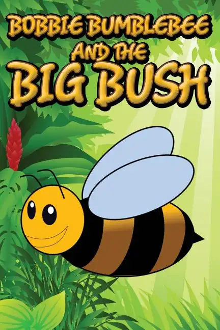 Bobbie Bumblebee and the Big Bush - Paperback