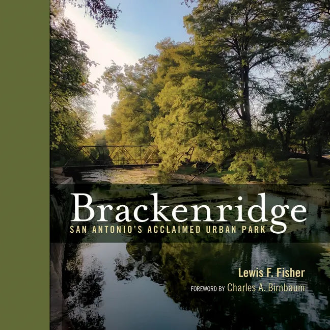 Brackenridge: San Antonio's Acclaimed Urban Park - Hardcover
