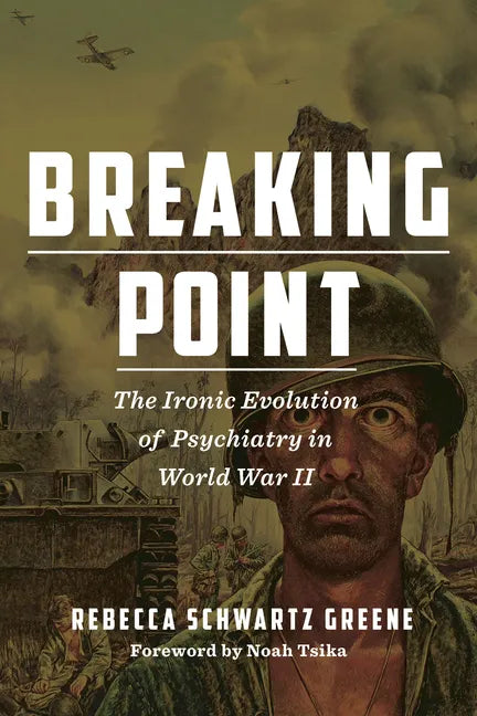 Breaking Point: The Ironic Evolution of Psychiatry in World War II - Paperback