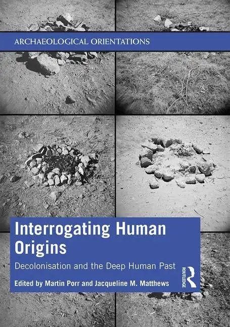 Interrogating Human Origins: Decolonisation and the Deep Human Past - Paperback