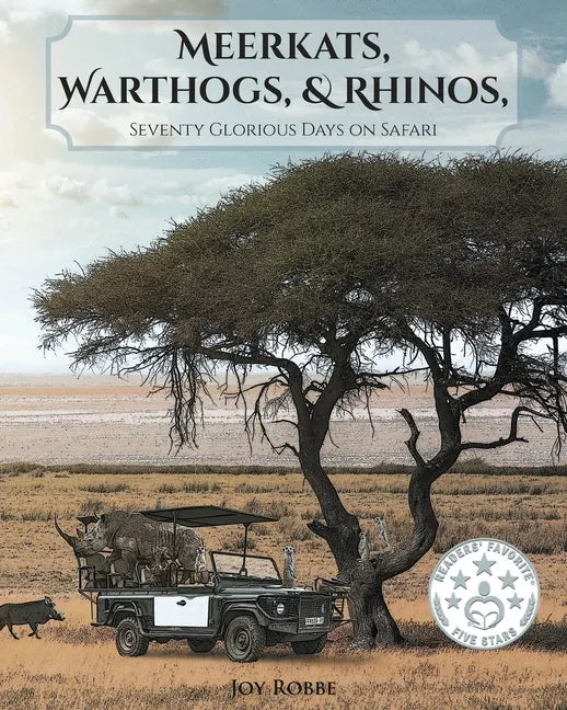 Meerkats, Warthogs, and Rhinos: Seventy Glorious Days on Safari - Paperback