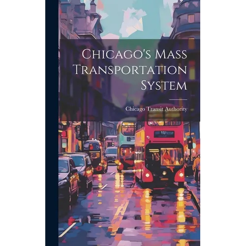 Chicago's Mass Transportation System - Hardcover