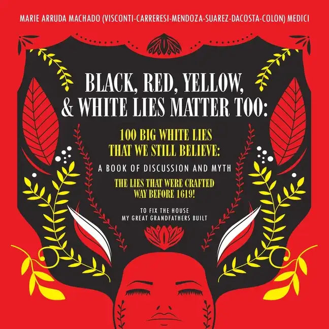 Black, Red, Yellow and White Lies Matter Too: To Fix The House My Great Grandfathers Built - Paperback