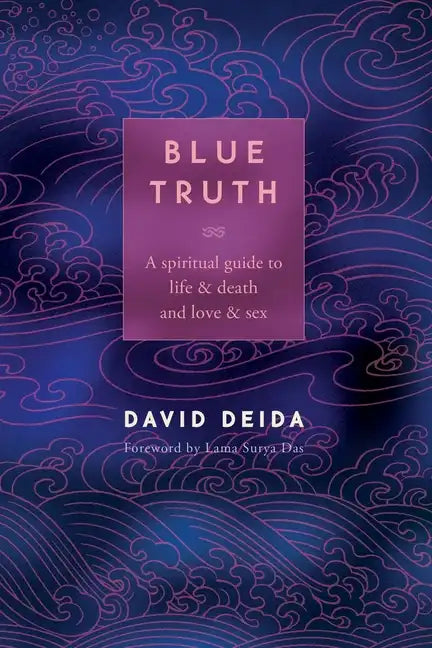 Blue Truth: A Spiritual Guide to Life & Death and Love & Sex - Paperback