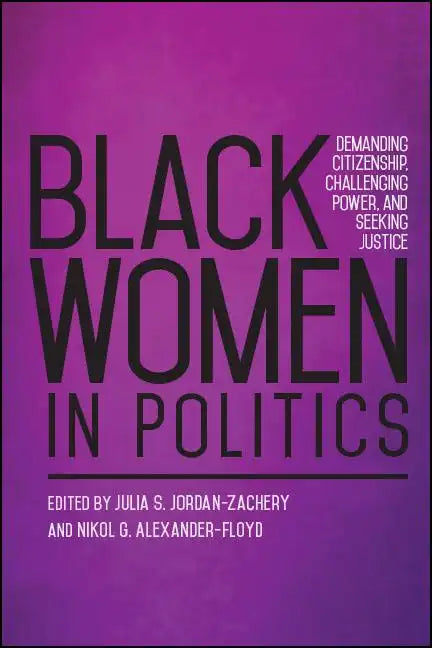 Black Women in Politics: Demanding Citizenship, Challenging Power, and Seeking Justice - Paperback