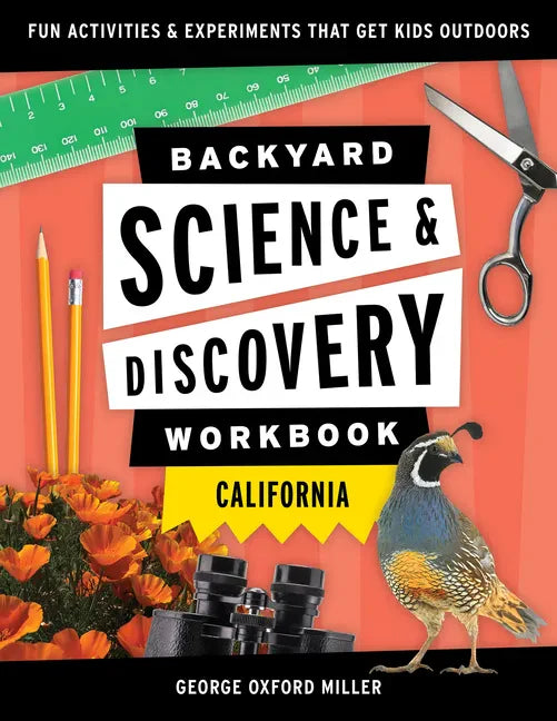 Backyard Science & Discovery Workbook: California: Fun Activities & Experiments That Get Kids Outdoors - Paperback