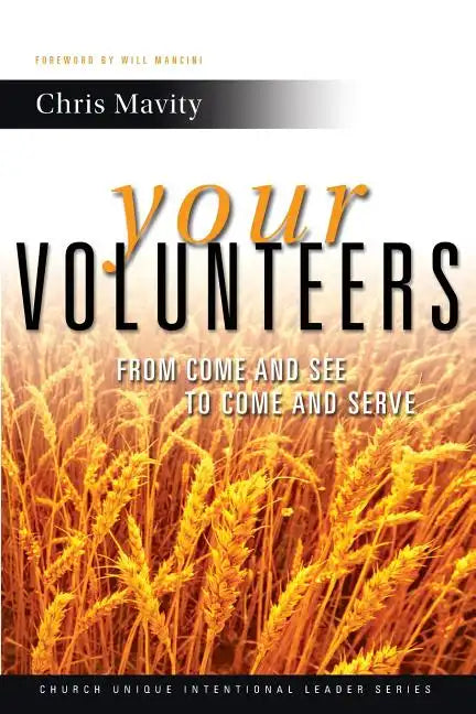 Your Volunteers: From Come And See to Come And Serve - Paperback