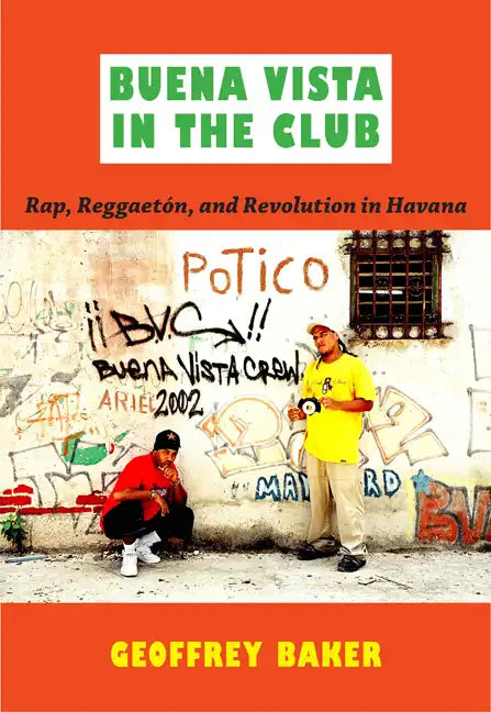Buena Vista in the Club: Rap, Reggaetón, and Revolution in Havana - Paperback