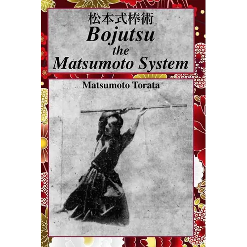 Bojutsu The Matsumoto System - Paperback