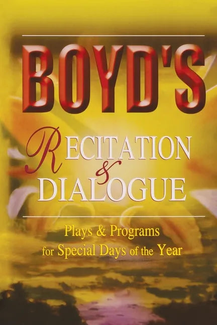 Boyd's Recitation & Dialogue: Plays & Programs for Special Days of the Year - Paperback