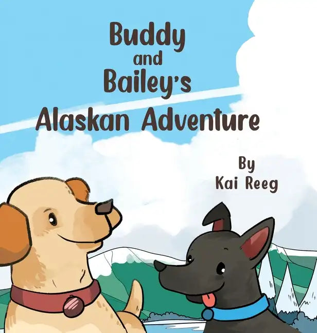 Buddy and Bailey's Alaskan Adventure - Hardcover