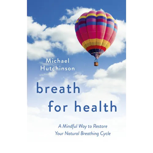 Breath for Health: A Mindful Way to Restore Your Natural Breathing Cycle - Paperback