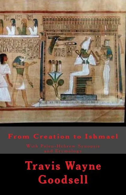 From Creation to Ishmael: With Paleo-Hebrew Synopsis and Etymology - Paperback