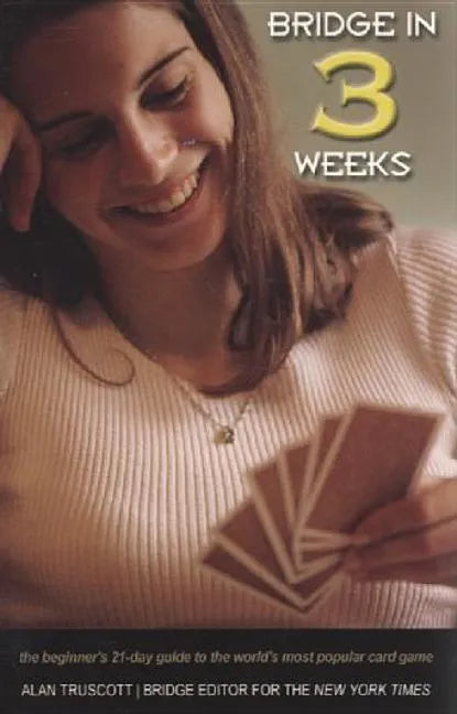 Bridge in 3 Weeks: The Beginner's 21-Day Guide to the World's Most Popular Card Game - Paperback