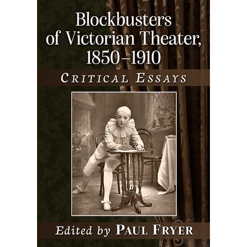 Blockbusters of Victorian Theater, 1850-1910: Critical Essays - Paperback