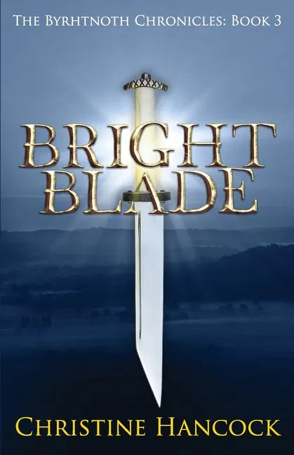 Bright Blade: The Byrhtnoth Chronicles: Book 3 - Paperback