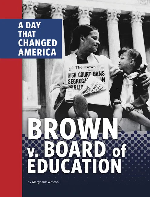 Brown V. Board of Education: A Day That Changed America - Hardcover