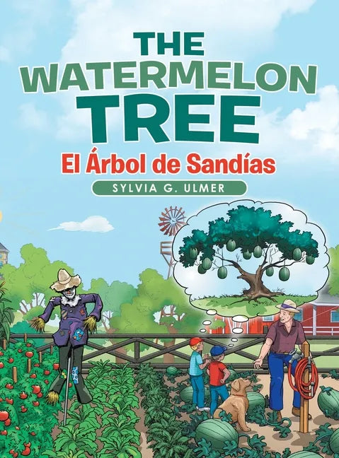 The Watermelon Tree: El Árbol De Sandías - Hardcover