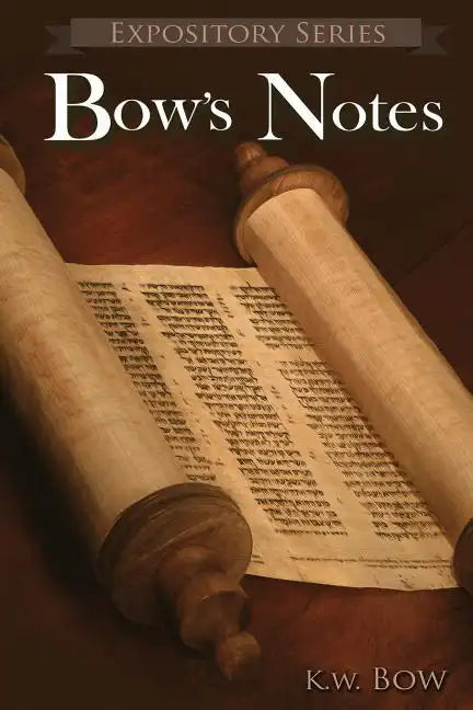 Bow's Notes: A Literary Commentary On the Study of the Bible - Paperback