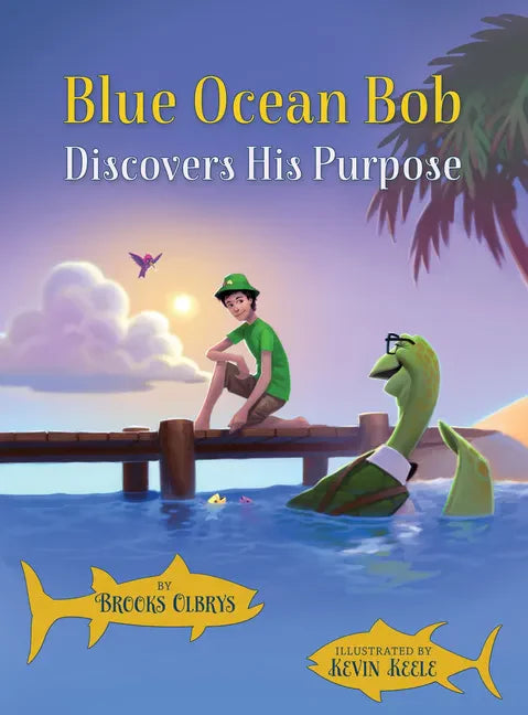 Blue Ocean Bob Discovers His Purpose - Hardcover