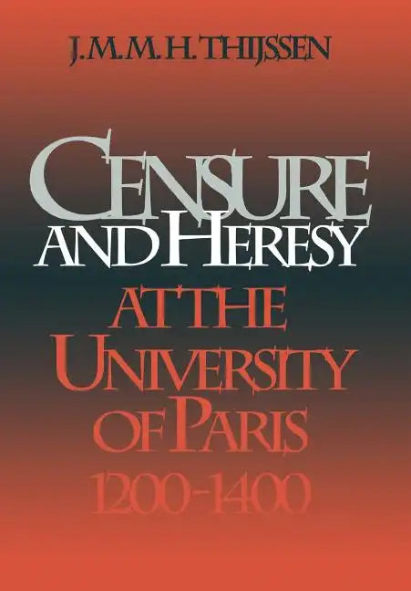Censure and Heresy at the University of Paris, 1200-1400 - Hardcover
