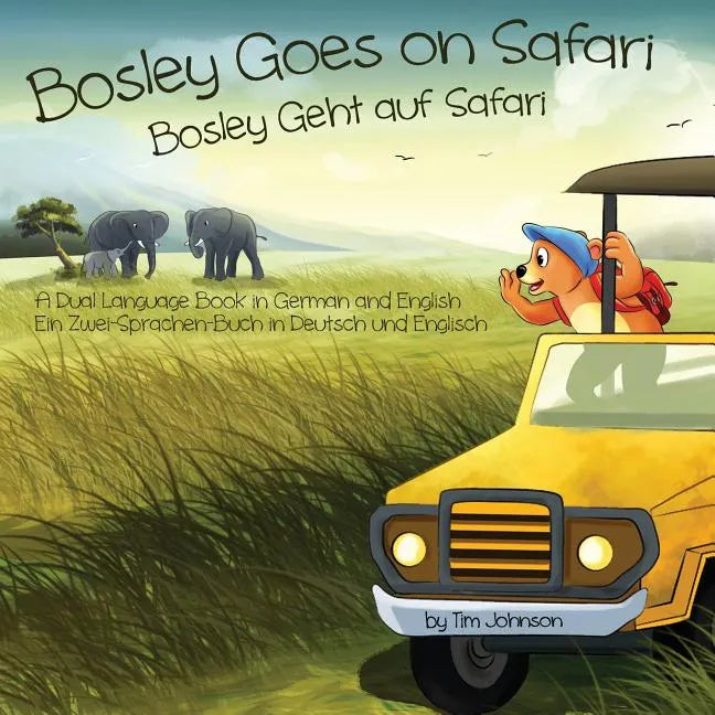 Bosley Goes on Safari (Bosley Geht auf Safari): A Dual Language Book in German and English - Paperback