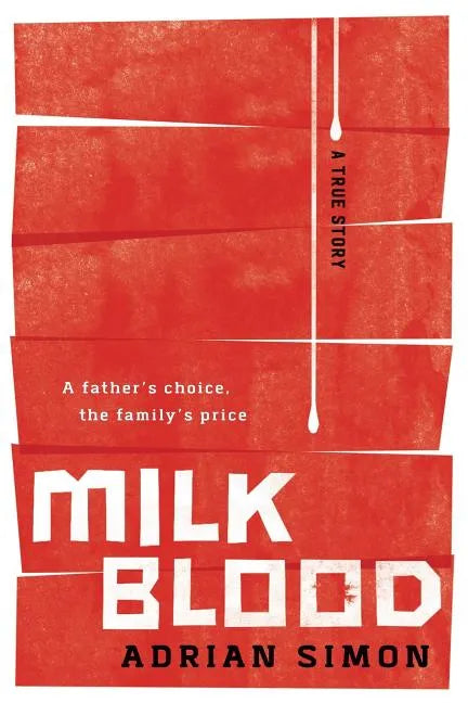 Milk-Blood: A Father's Choice, the Family's Price - Paperback
