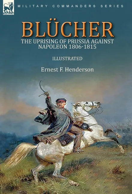 Blücher: the Uprising of Prussia Against Napoleon 1806-1815 - Hardcover