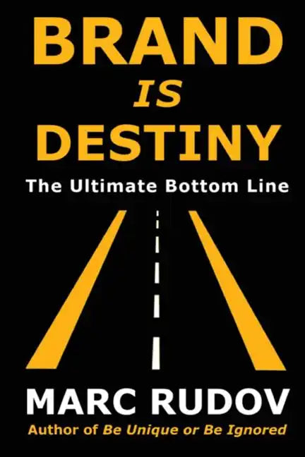 Brand Is Destiny: The Ultimate Bottom Line - Paperback