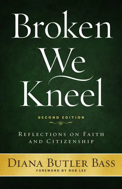 Broken We Kneel: Reflections on Faith and Citizenship - Paperback