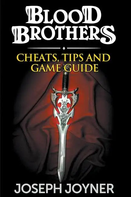 Blood Brothers: Cheats, Tips and Game Guide - Paperback